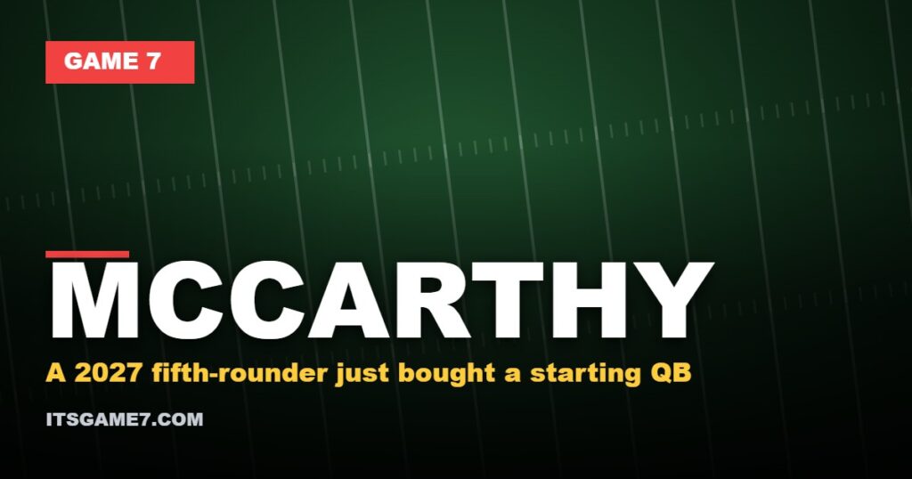 Mccarthy graphic: A 2027 fifth-rounder just bought a starting QB