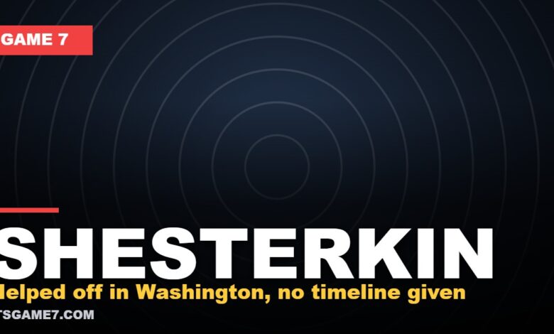 SHESTERKIN - Helped off in Washington, no timeline given