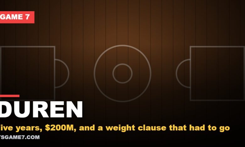 Duren: Five years, $200M, and a weight clause that had to go | Game 7