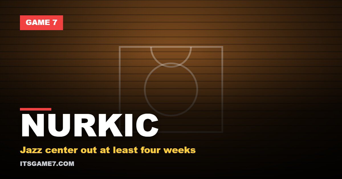 Jusuf Nurkic Toe Injury: What Four Weeks Without Him Means for the Jazz