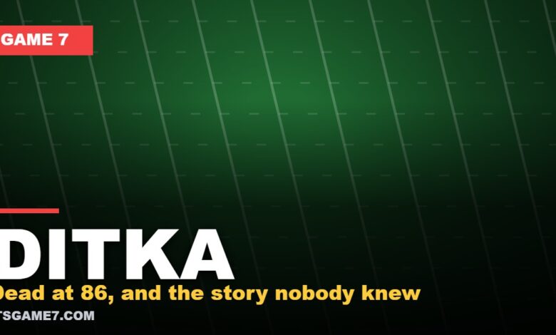 DITKA - Dead at 86, and the story nobody knew