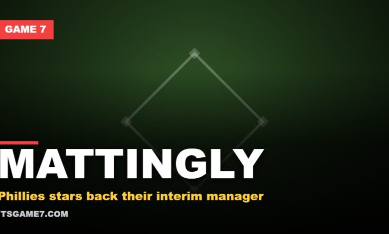 MATTINGLY. Phillies stars back their interim manager