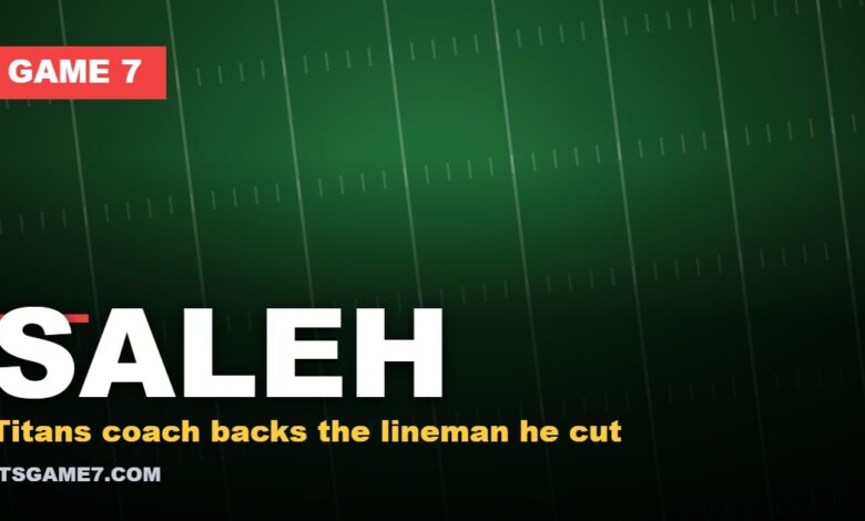 Saleh graphic: Titans coach backs the lineman he cut