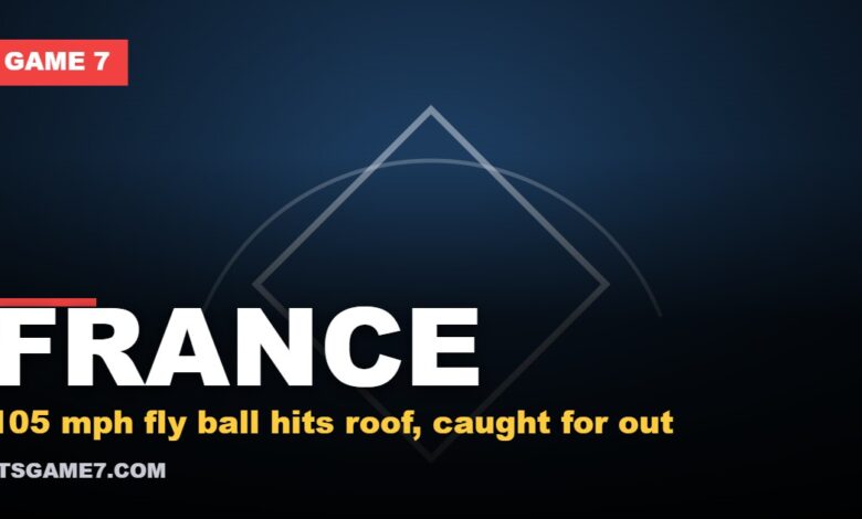 FRANCE. 105 mph fly ball hits roof, caught for out. Game 7 graphic.