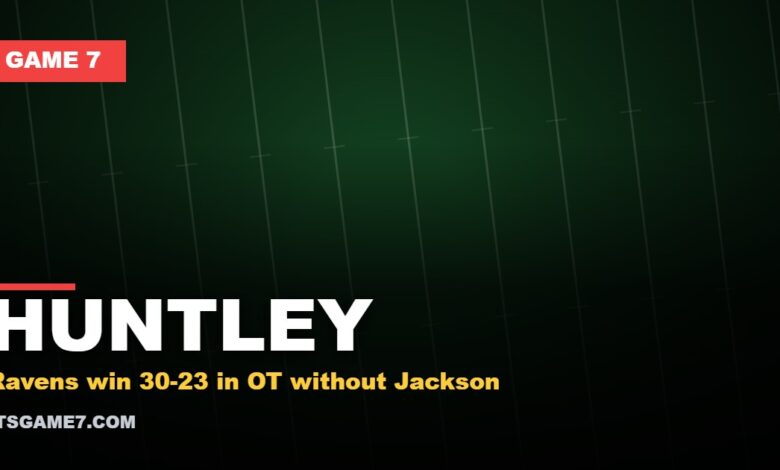 HUNTLEY - Ravens win 30-23 in OT without Jackson