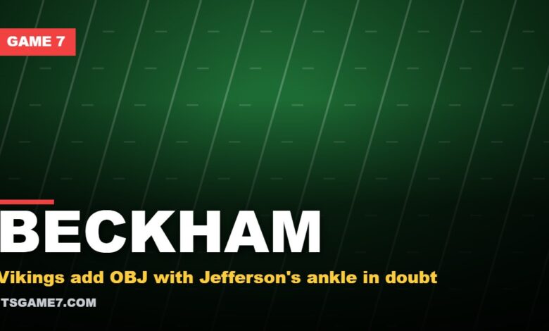 BECKHAM. Vikings add OBJ with Jefferson's ankle in doubt
